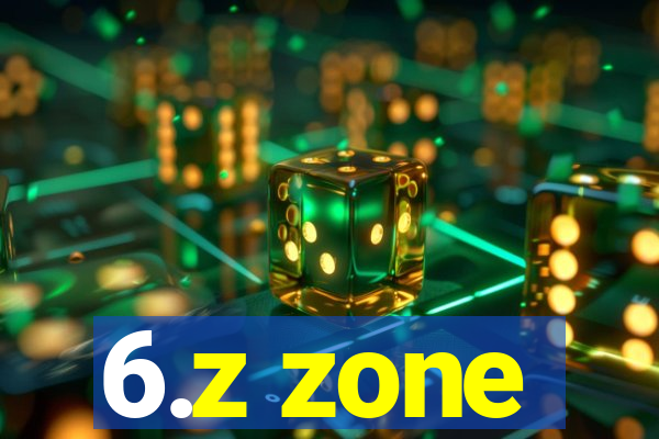 6.z zone